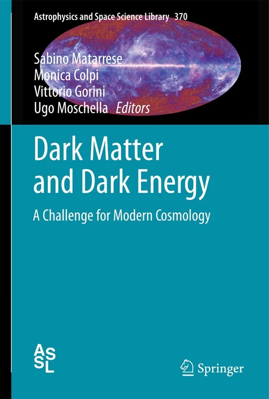 Dark Matter and Dark Energy: A Challenge for Modern Cosmology: 370 (Astrophysics and Space Science Library, 370)