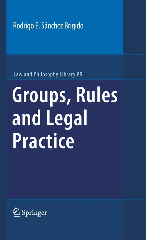 Groups, Rules and Legal Practice: 89 (Law and Philosophy Library, 89)