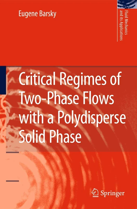 Critical Regimes of Two-Phase Flows with a Polydisperse Solid Phase: 93 (Fluid Mechanics and Its Applications, 93)
