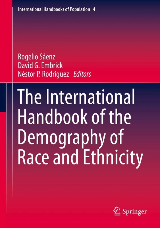 The International Handbook of the Demography of Race and Ethnicity: 4 (International Handbooks of Population, 4)