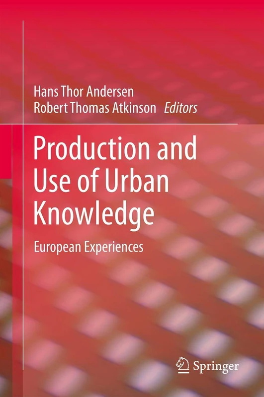 Production and Use of Urban Knowledge: European Experiences (Geojournal Library)