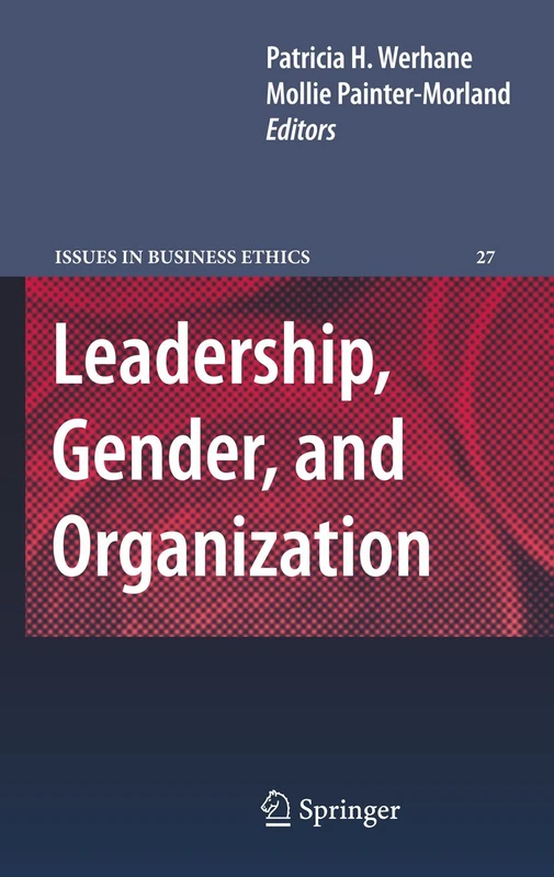 Leadership, Gender, and Organization: 27 (Issues in Business Ethics, 27)