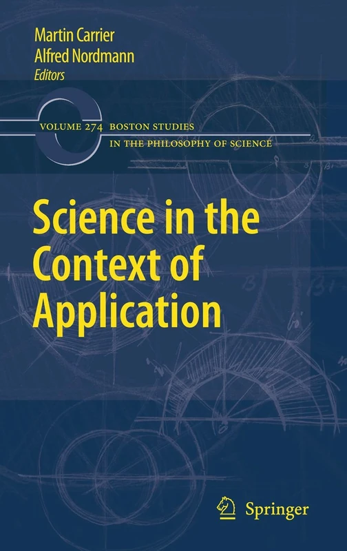 Science in the Context of Application: 274 (Boston Studies in the Philosophy and History of Science, 274)