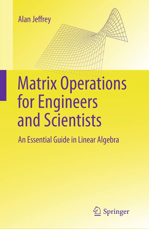 Matrix Operations for Engineers and Scientists: An Essential Guide in Linear Algebra
