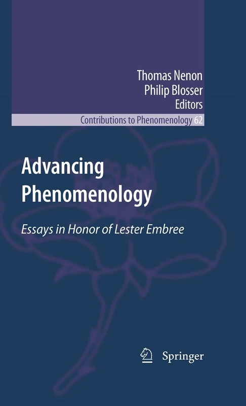Advancing Phenomenology: Essays in Honor of Lester Embree: 62 (Contributions to Phenomenology, 62)