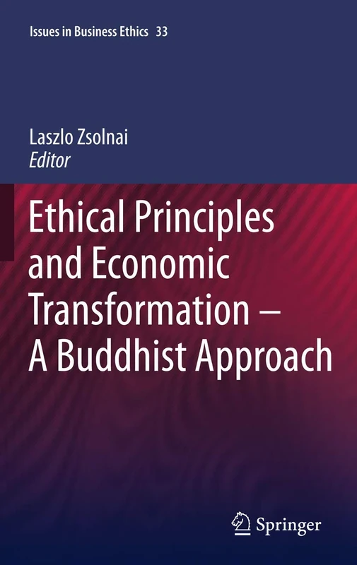 Ethical Principles and Economic Transformation - A Buddhist Approach: 33 (Issues in Business Ethics, 33)