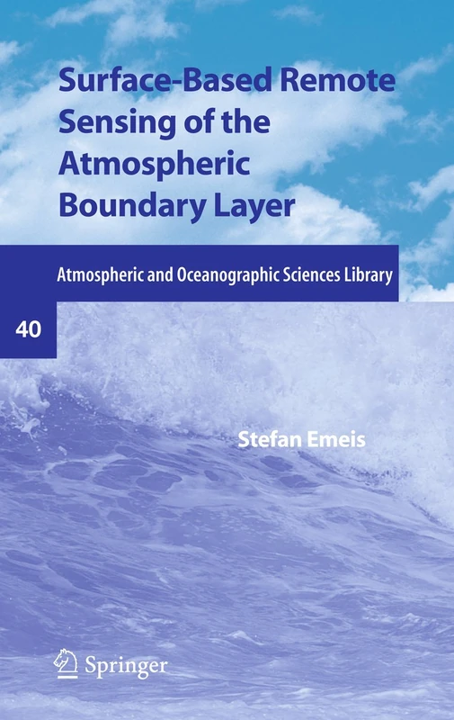 Surface-Based Remote Sensing of the Atmospheric Boundary Layer: 40 (Atmospheric and Oceanographic Sciences Library, 40)