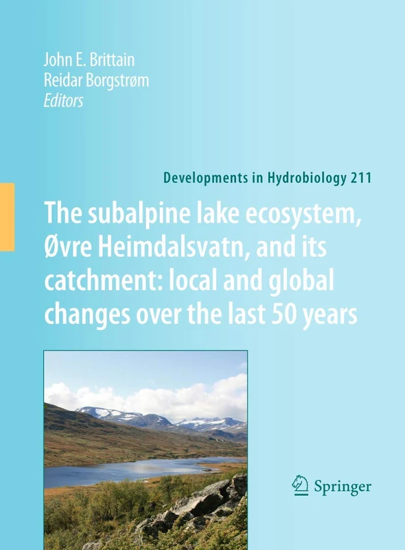 The subalpine lake ecosystem, Øvre Heimdalsvatn, and its catchment: local and global changes over the last 50 years: 211 (Developments in Hydrobiology, 211)