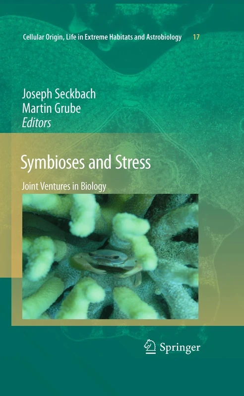 Symbioses and Stress: Joint Ventures in Biology: 17 (Cellular Origin, Life in Extreme Habitats and Astrobiology, 17)