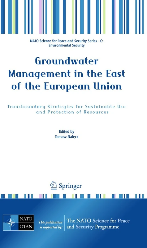 Groundwater Management in the East of the European Union: Transboundary Strategies for Sustainable Use and Protection of Resources (NATO Science for ... Security Series C: Environmental Security)