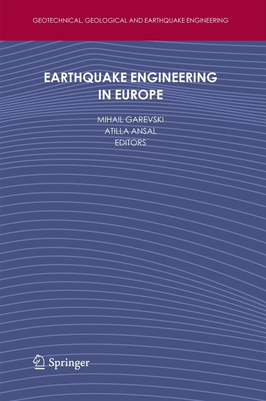 Earthquake Engineering in Europe: 17 (Geotechnical, Geological and Earthquake Engineering, 17)