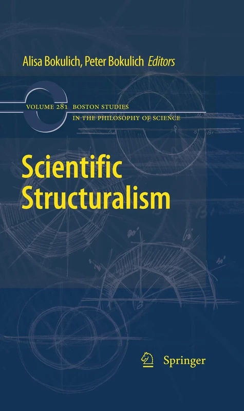 Scientific Structuralism: 281 (Boston Studies in the Philosophy and History of Science, 281)