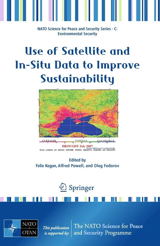 Use of Satellite and In-Situ Data to Improve Sustainability (NATO Science for Peace and Security Series C: Environmental Security)