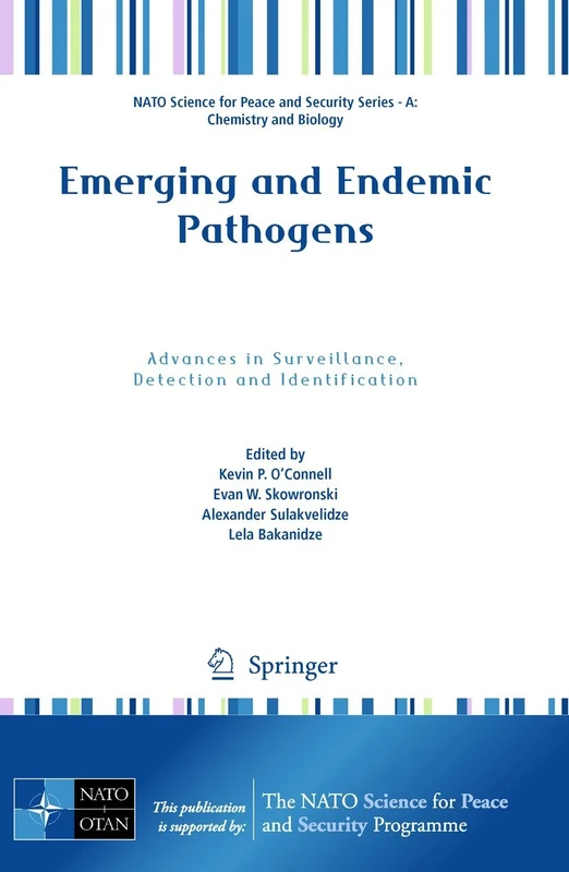 Emerging and Endemic Pathogens: Advances in Surveillance, Detection and Identification: 0 (NATO Science for Peace and Security Series A: Chemistry and Biology)