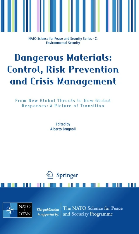 Dangerous Materials: Control, Risk Prevention and Crisis Management: From New Global Threats to New Global Responses: A Picture of Transition (NATO ... Security Series C: Environmental Security)