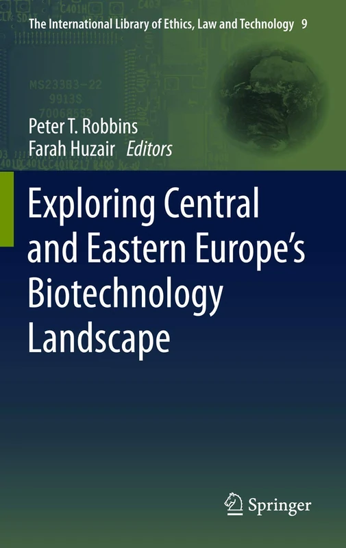 Exploring Central and Eastern Europe’s Biotechnology Landscape: 9 (The International Library of Ethics, Law and Technology, 9)