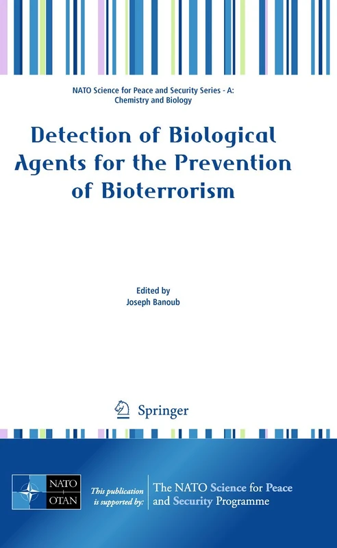 Detection of Biological Agents for the Prevention of Bioterrorism (NATO Science for Peace and Security Series A: Chemistry and Biology)
