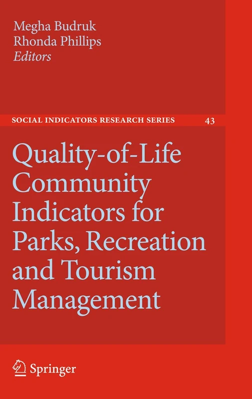 Quality-of-Life Community Indicators for Parks, Recreation and Tourism Management: 43 (Social Indicators Research Series, 43)