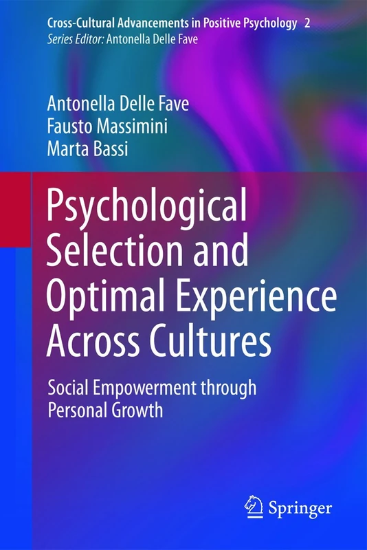 Psychological Selection and Optimal Experience Across Cultures: Social Empowerment through Personal Growth: 2 (Cross-Cultural Advancements in Positive Psychology, 2)