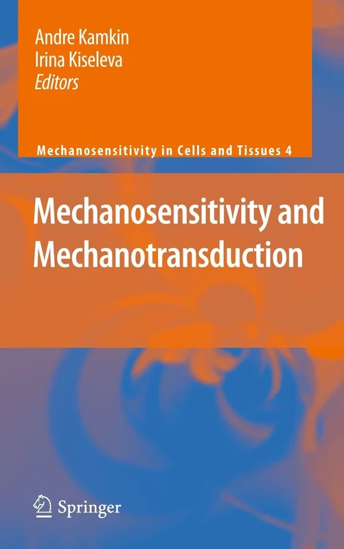 Mechanosensitivity and Mechanotransduction: 4 (Mechanosensitivity in Cells and Tissues, 4)