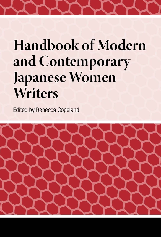 Handbook of Modern and Contemporary Japanese Women Writers (Handbooks on Japanese Studies)