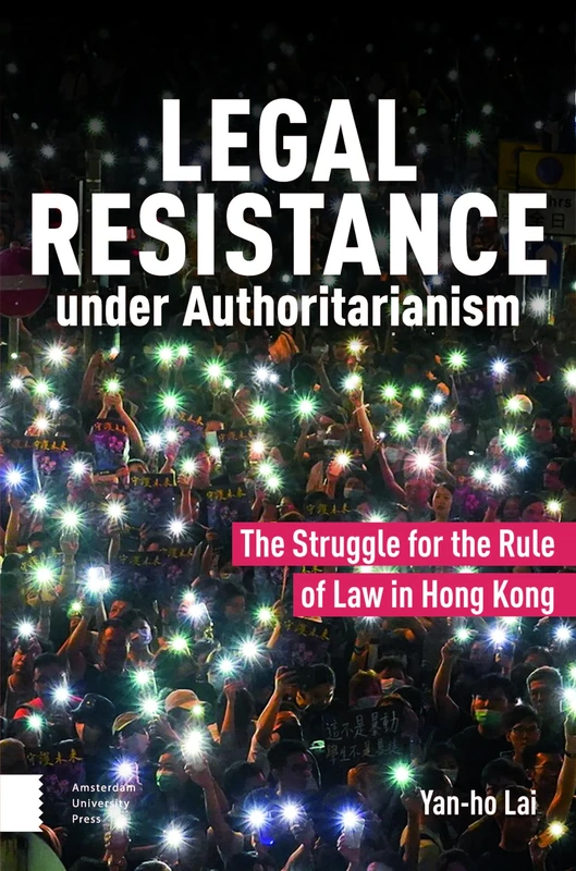 Legal Resistance under Authoritarianism: The Struggle for the Rule of Law in Hong Kong