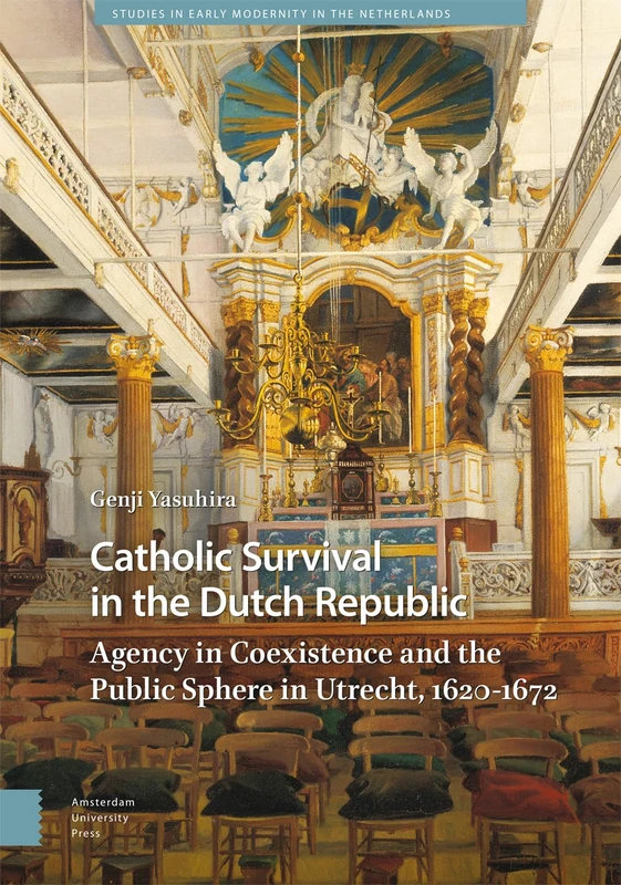 Catholic Survival in the Dutch Republic - Amsterdam University Press