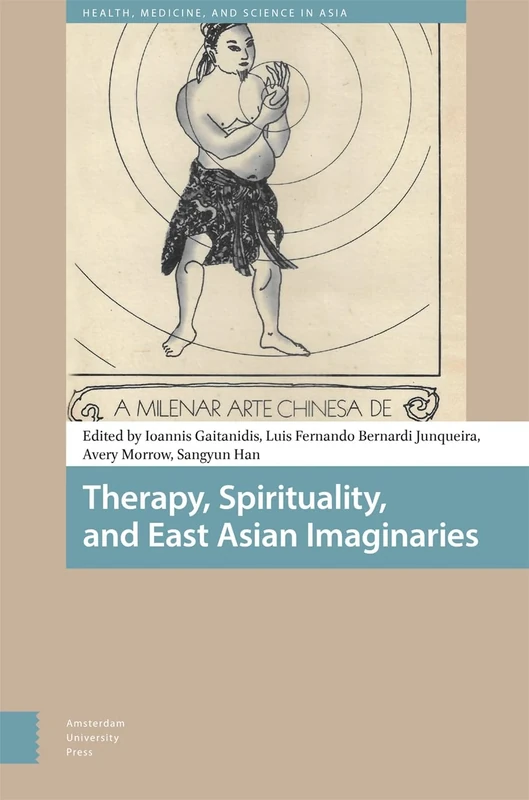 Therapy, Spirituality, and East Asian Imaginaries (Health, Medicine, and Science in Asia)