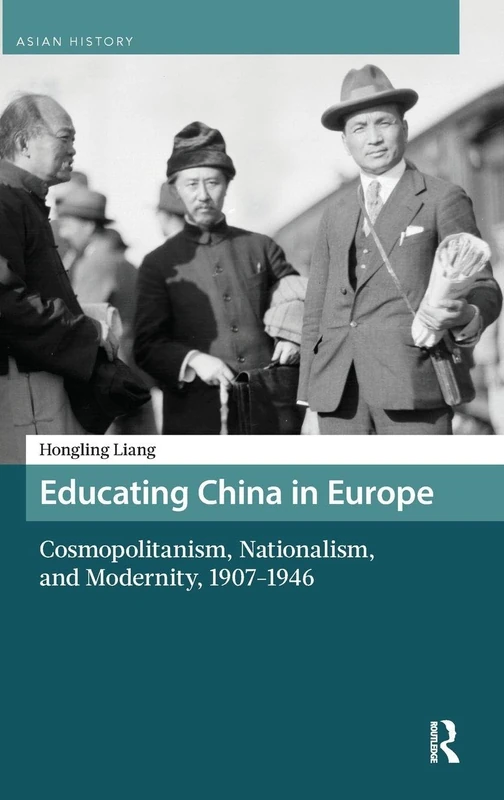 Educating China in Europe: Cosmopolitanism, Nationalism, and Modernity, 1907-1946 (Asian History) - Image 1