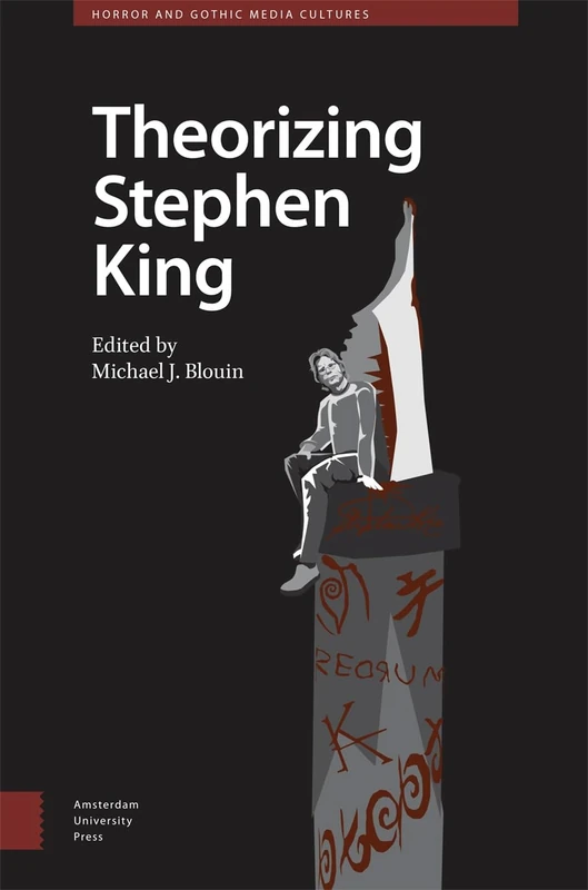 Theorizing Stephen King (Horror and Gothic Media Cultures)