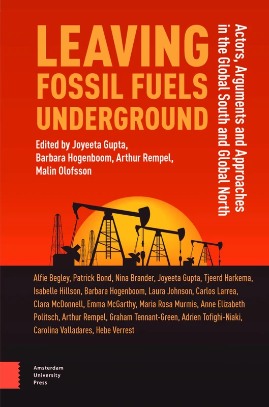 Leaving Fossil Fuels Underground: Actors, Arguments and Approaches in the Global South and Global North (Liveable Futures)