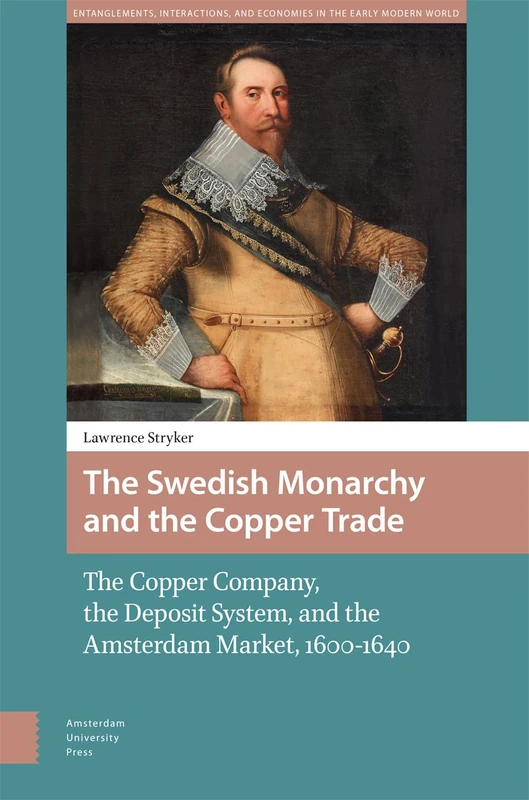 The Swedish Monarchy and the Copper Trade - Amsterdam Univ Press