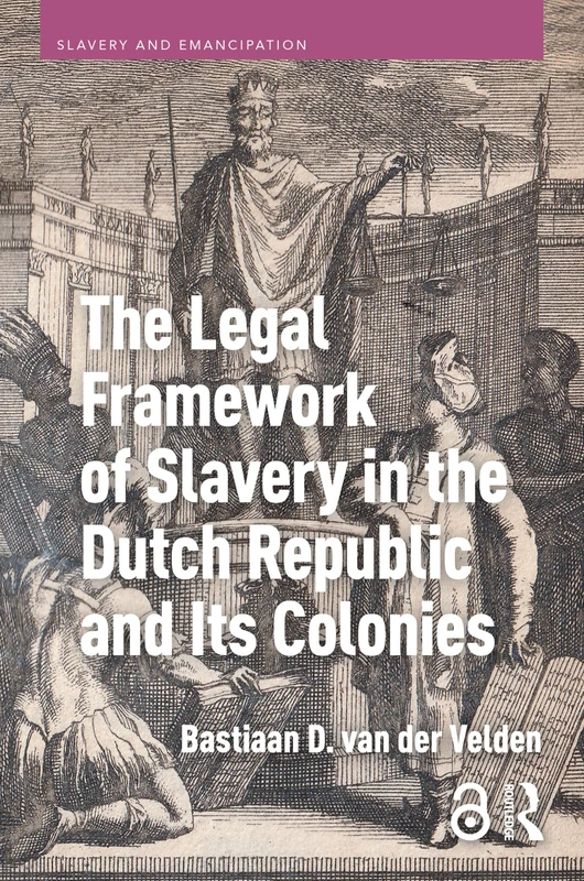 Routledge - The Legal Framework of Slavery in the Dutch Republic