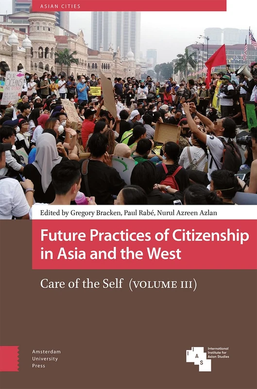 Future Practices of Citizenship in Asia and the West: Care of the Self (Volume III): 3 (Asian Cities)