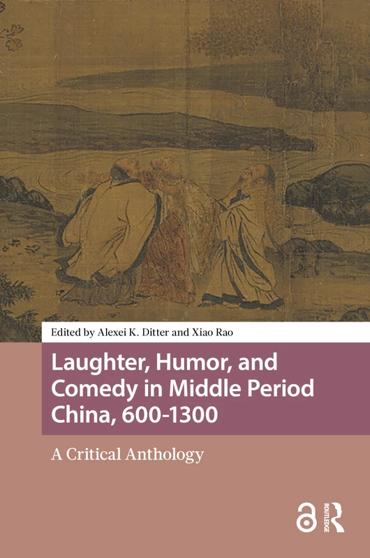 Laughter, Humor, and Comedy in Middle Period China, 600-1300: A Critical Anthology (Global Chinese Histories, 250-1650) - Image 1