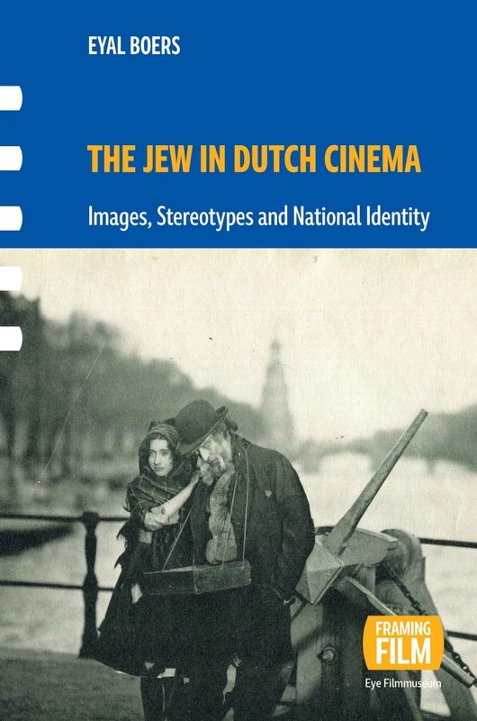 The Jew in Dutch Cinema: Images, Stereotypes and National Identity (Framing Film)