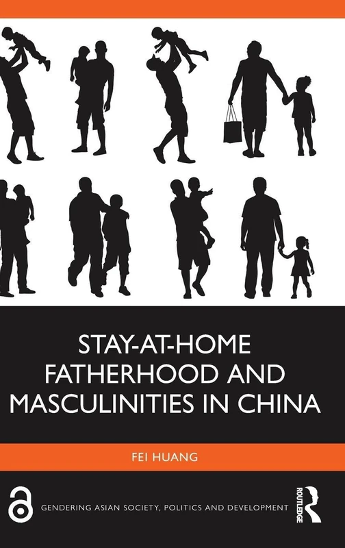 Stay-at-Home Fatherhood and Masculinities in China (GENDERING ASIAN SOCIETY)