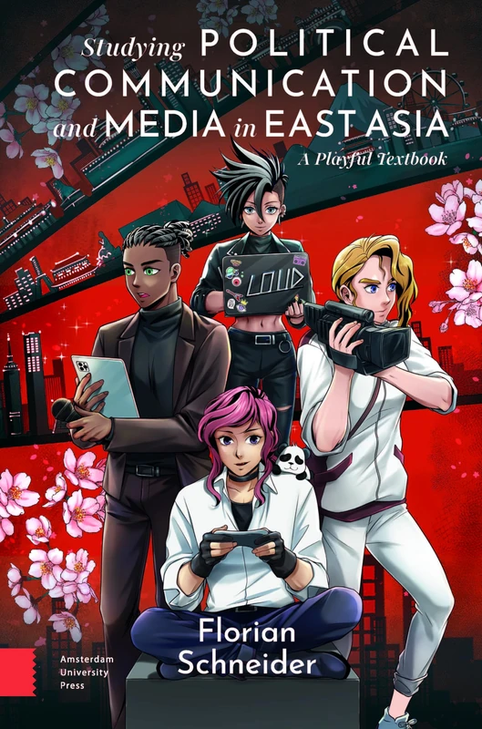 Studying Political Communication and Media in East Asia: A Playful Textbook