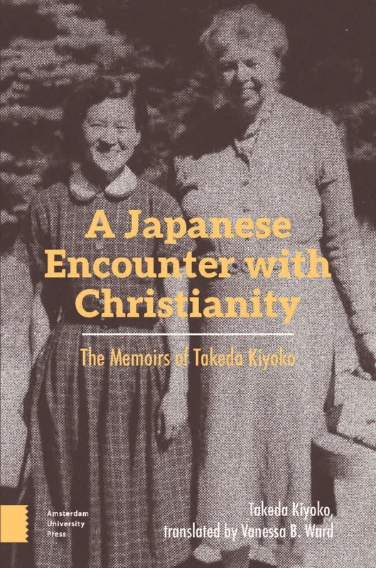 A Japanese Encounter with Christianity: The Memoirs of Takeda Kiyoko