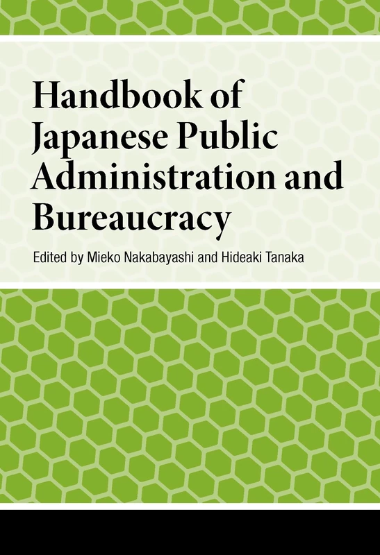 Handbook of Japanese Public Administration and Bureaucracy (Handbooks on Japanese Studies)