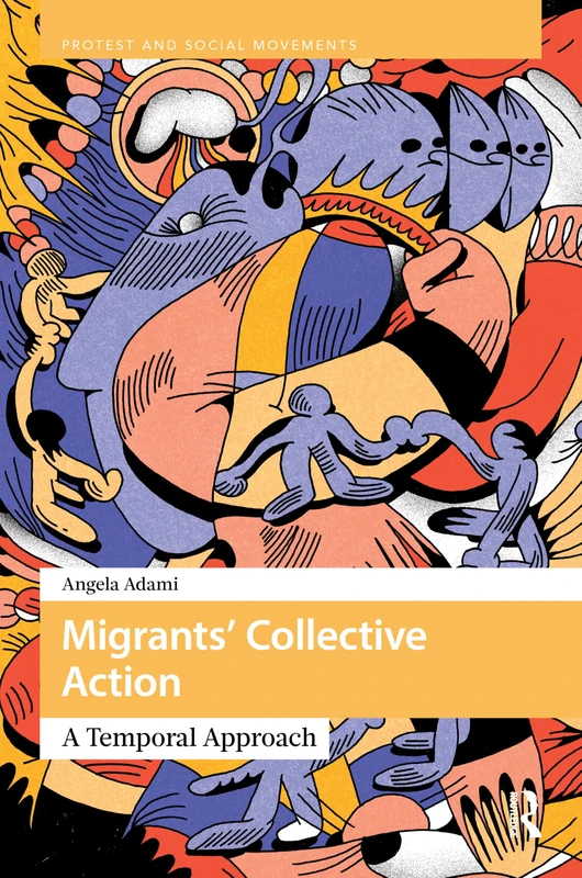 Migrants’ Collective Action: A Temporal Approach (Protest and Social Movements)
