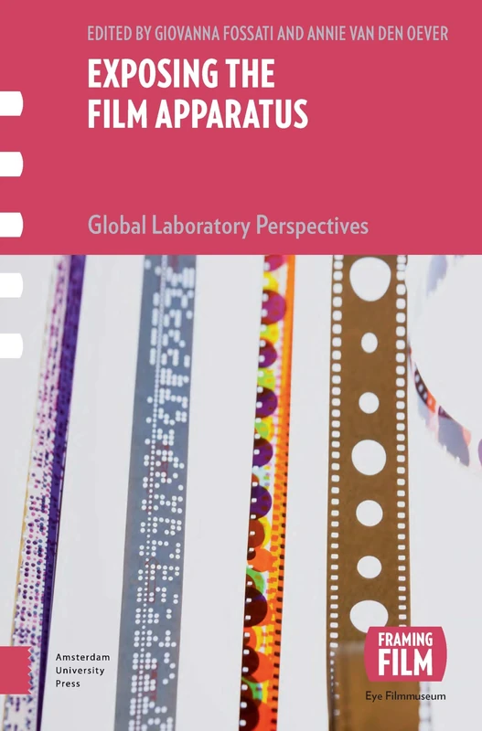 Exposing the Film Apparatus: Global Laboratory Perspectives (Framing Film)