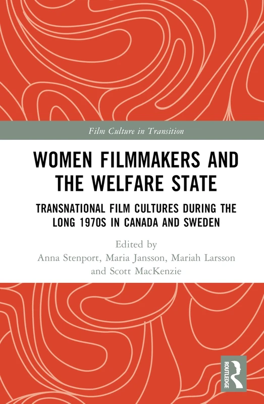 Women Filmmakers and the Welfare State: Transnational Film Cultures During the Long 1970s in Canada and Sweden (Film Culture in Transition) - Image 1