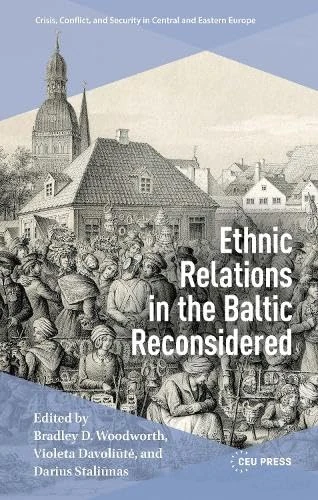 Ethnic Relations in the Baltic Reconsidered - CEU Press Book