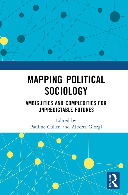 Mapping Political Sociology: Ambiguities and Complexities for Unpredictable Futures