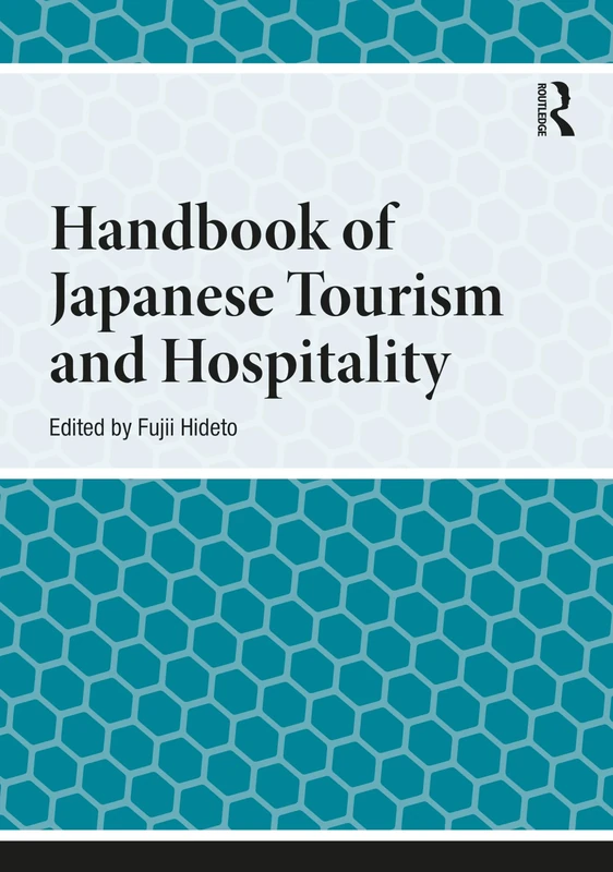Handbook of Japanese Tourism and Hospitality (Handbooks on Japanese Studies)