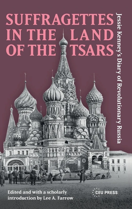 Suffragettes in the Land of the Tsars: Jessie Kenney’s Diary of Revolutionary Russia - Image 1