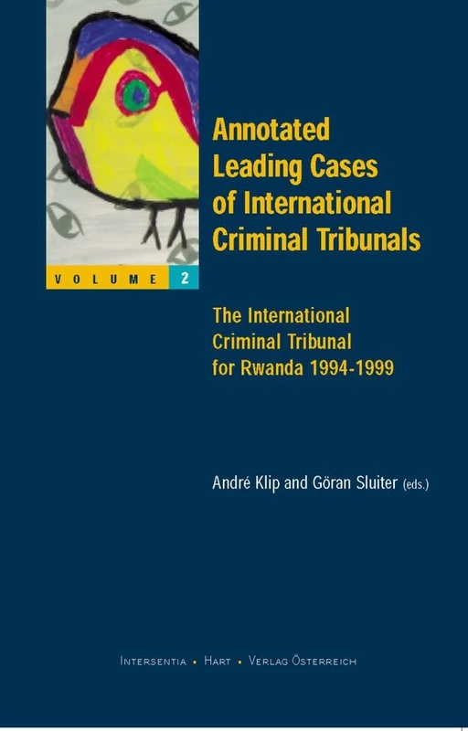 Annotated Leading Cases of International Criminal Tribunals: The International Criminal Tribunal for Rwanda 1994-1999: v. 2