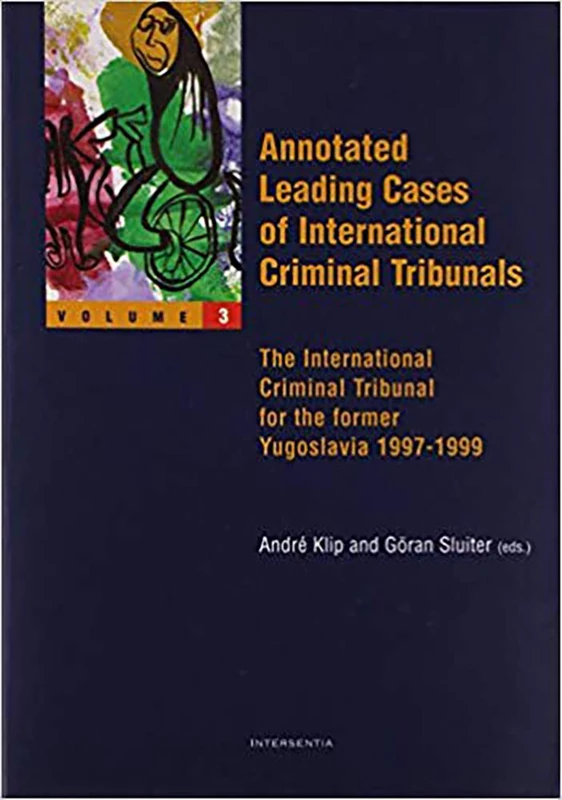 Annotated Leading Cases of the International Criminal Tribunals: The International Criminal Tribunal for the Former Yugoslavia, 1997-1999 v. 3