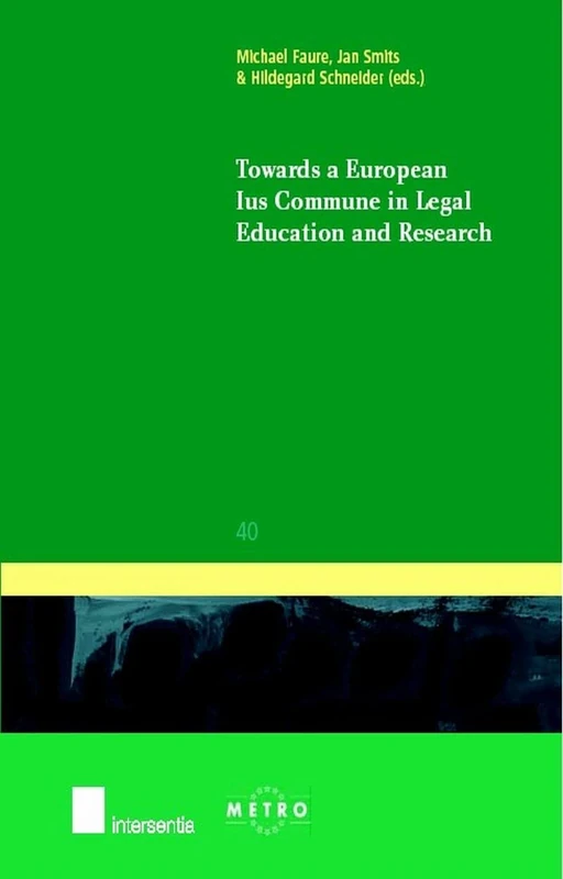 Towards a European Ius Commune in Legal Education and Research (IUS Commune Europaeum): Proceedings of the Confernece Held at the Occasion of the 20th ... Faculty of Law (Ius Commune Europaeum, 40)